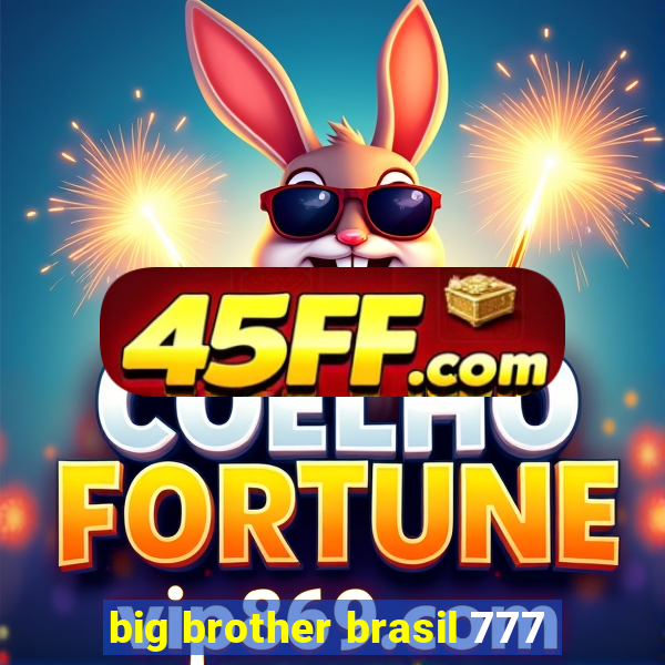 big brother brasil 777